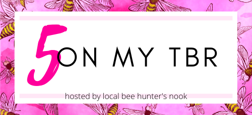 Blog banner for 5 On My TBR weekly meme, hosted by local bee hunter's nook