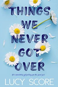 book cover: things we never got over by lucy score