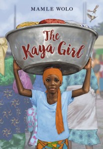Book cover image for The Kaya Girl by Mamle Wolo