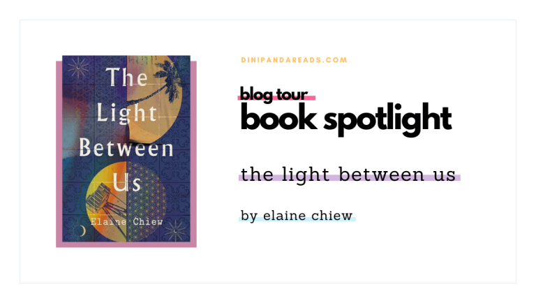 Blog Tour Spotlight: The Light Between Us by Elaine Chiew – dinipandareads